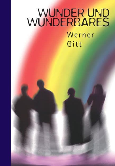 Wunder und Wunderbares by Werner Gitt