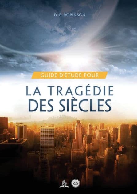 Guide D'Ã¯Â¿Â½tude Pour La tragÃ¯Â¿Â½die des siÃ¯Â¿Â½cles: pour les Petits Groupes by Ellen G White Et D E Robinson