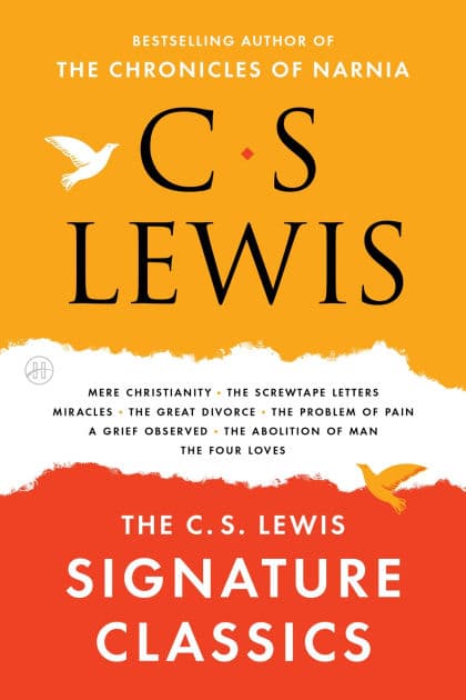 The C. S. Lewis Signature Classics: An Anthology of 8 C. S. Lewis Titles: Mere Christianity, The Screwtape Letters, Miracles, The Great Divorce, The Problem of Pain, A Grief Observed, The Abolition of Man, and The Four Loves by C. S. Lewis