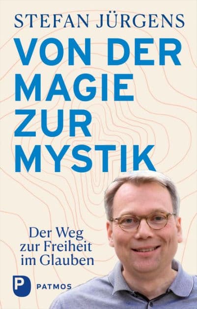 Von der Magie zur Mystik: Der Weg zur Freiheit im Glauben by Stefan Jürgens