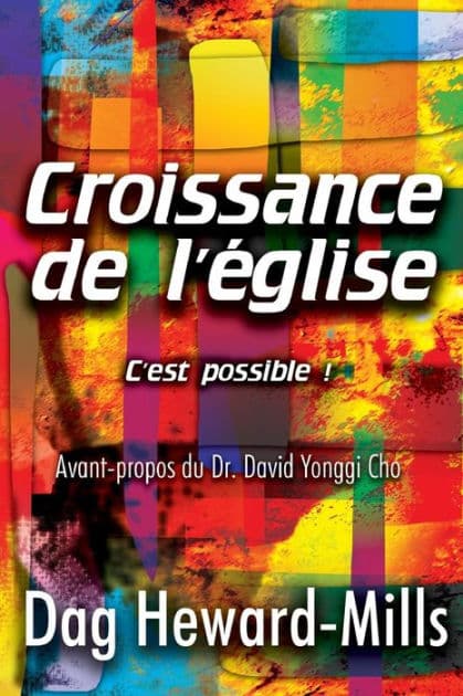 Croissance de L'Eglise- C'Est Possible! by Dag Heward-Mills