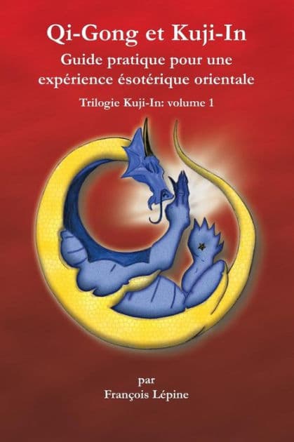 Qi-Gong et Kuji-In: Guide pratique pour une expï¿½rience ï¿½sotï¿½rique orientale by Simon Lacouline
