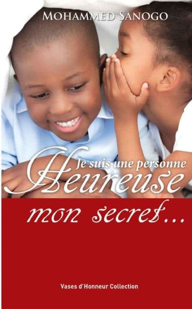 Je suis une personne heureuse, mon secret... by Mohammed Sanogo