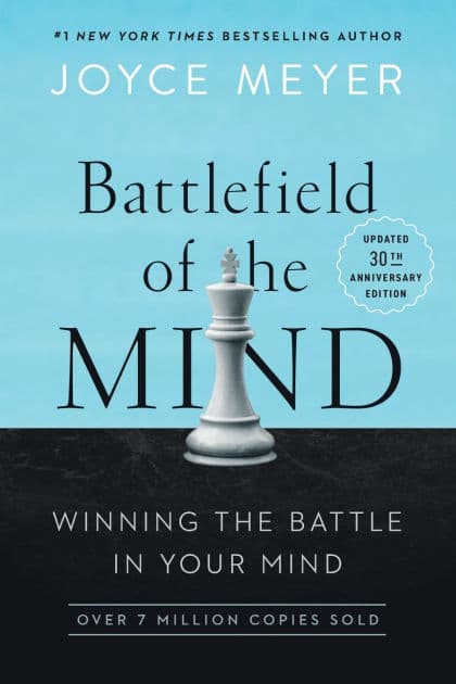 Battlefield of the Mind (30th Anniversary Edition): Winning the Battle in Your Mind by Joyce Meyer