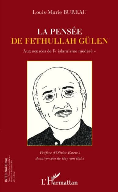 La pensée de Fethullah Gülen: Aux sources de l'"islamisme modéré" by Louis-Marie Bureau