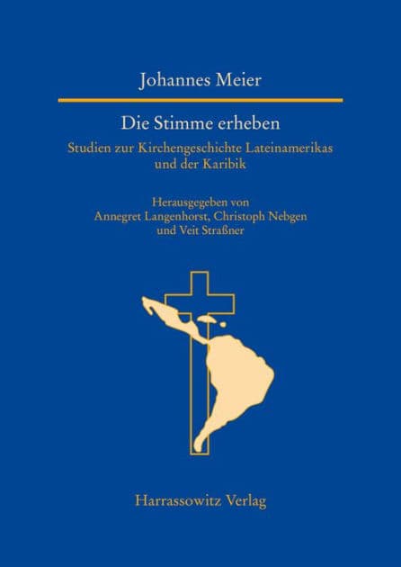 Die Stimme erheben: Studien zur Kirchengeschichte Lateinamerikas und der Karibik by Johannes Meier
