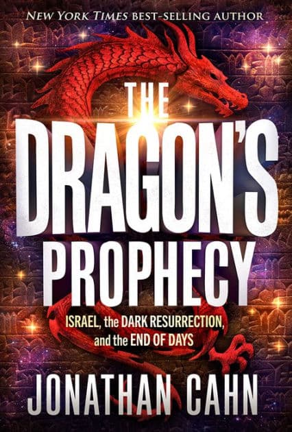 The Dragon's Prophecy: Israel, the Dark Resurrection, and the End of Days by Jonathan Cahn