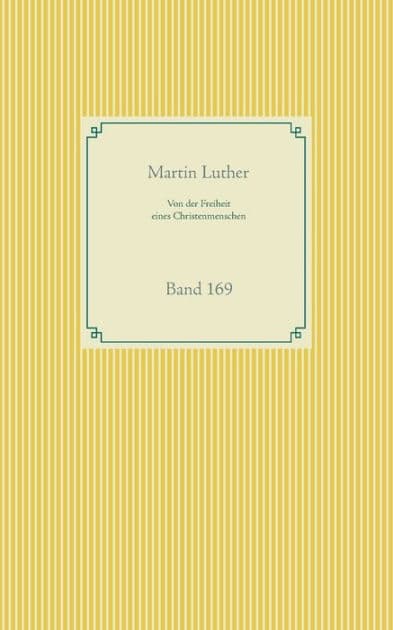 Von der Freiheit eines Christenmenschen: Band 169 by Martin Luther