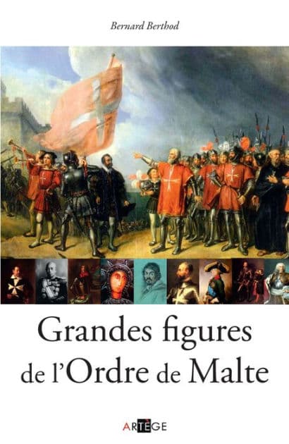Grandes figures de l'Ordre de Malte by Bernard Berthod