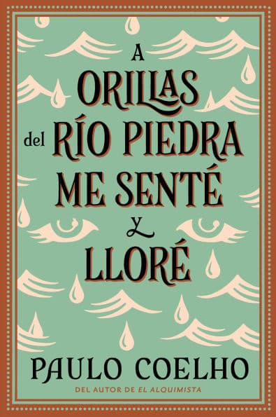 A orillas del río Piedra me senté y lloré / By the River Piedra I Sat Down and Wept by Paulo Coelho