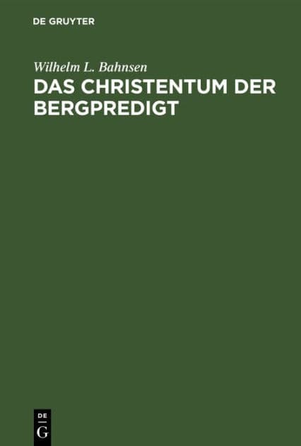 Das Christentum der Bergpredigt by Wilhelm L. Bahnsen