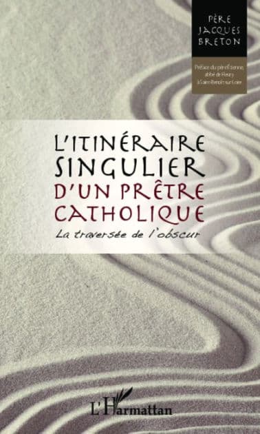 Itinéraire singulier d'un prêtre catholique: La traversée de l'obscur by Jacques Breton