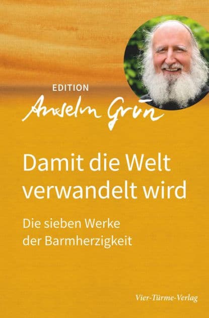Damit die Welt verwandelt wird: Die sieben Werke der Barmherzigkeit by Anselm Grün