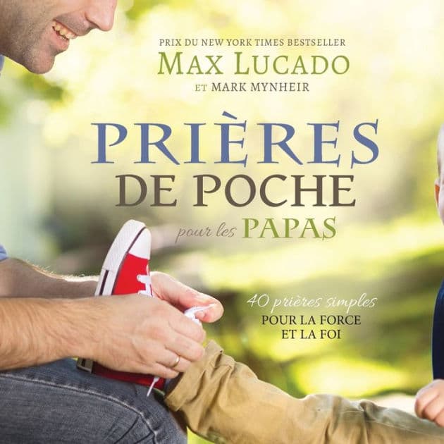 Prières de Poche pour les Papas: 40 prières simples pour la force et la foi by Max Lucado