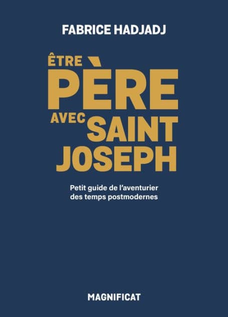 Être père avec saint Joseph: Petit guide de l'aventurier des temps postmodernes by Fabrice Hadjadj