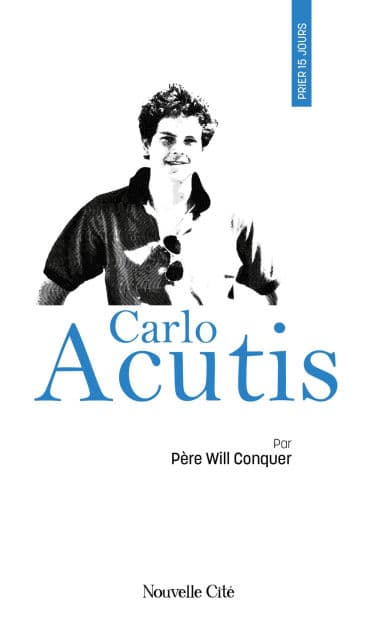 Prier 15 jours avec Carlo Acutis: n°259 by Abbé Will Conquer