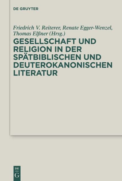 Gesellschaft und Religion in der spätbiblischen und deuterokanonischen Literatur by Friedrich V. Reiterer