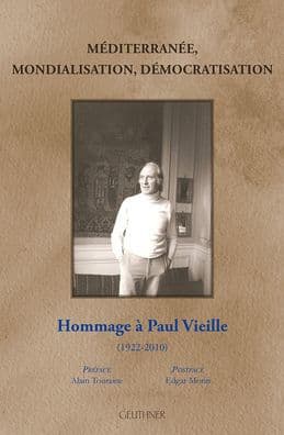 Mediterranee, Mondialisation, Democratisation: Hommage a Paul Vieille (1922-2010) by Librairie Orientaliste Paul Geuthner