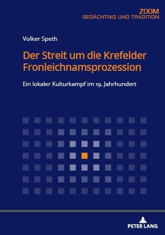 Der Streit um die Krefelder Fronleichnamsprozession: Ein lokaler Kulturkampf im 19. Jahrhundert by Volker Speth