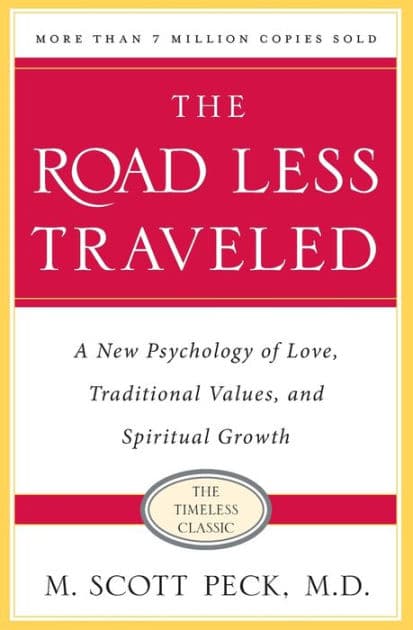 The Road Less Traveled, Timeless Edition: A New Psychology of Love, Traditional Values and Spiritual Growth by M. Scott Peck