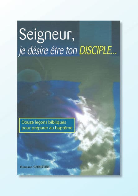 Seigneur, je désire être ton disciple by Hermann Christen
