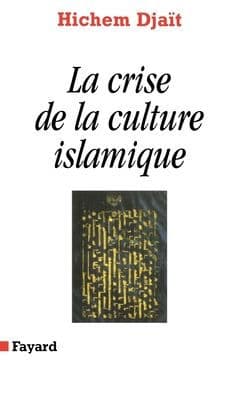 La Crise de la culture islamique by Djait-H