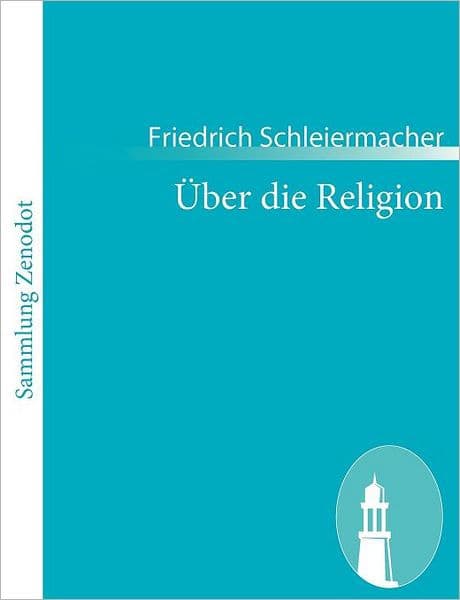 ï¿½ber die Religion: Reden an die Gebildeten unter ihren Verï¿½chtern by Friedrich Schleiermacher