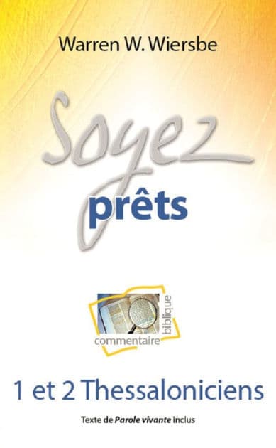 Soyez prêts: Commentaire biblique sur Thessaloniciens by Warren Wiersbe