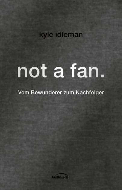 not a fan.: Vom Bewunderer zum Nachfolger. by Kyle Idleman