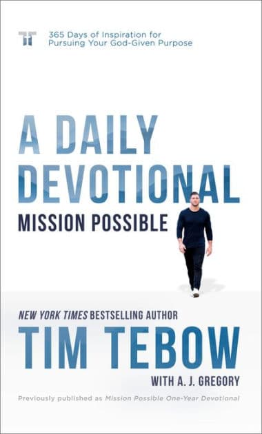 Mission Possible: A Daily Devotional: 365 Days of Inspiration for Pursuing Your God-Given Purpose by Tim Tebow