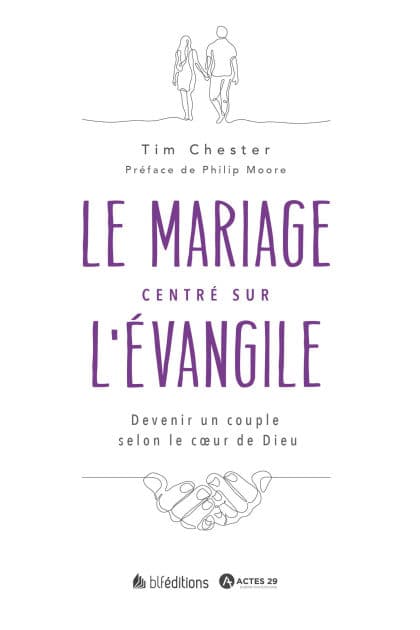 Le mariage centré sur l'Évangile: Devenir un couple selon le cour de Dieu by Tim Chester