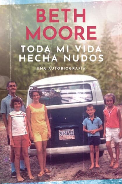 Toda mi vida hecha nudos: Una autobiografía by Beth Moore