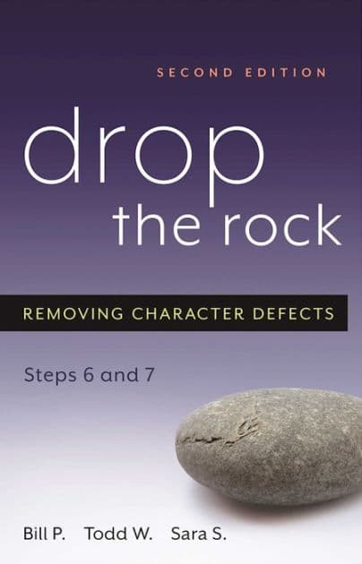 Drop the Rock: Removing Character Defects - Steps Six and Seven by Bill P.