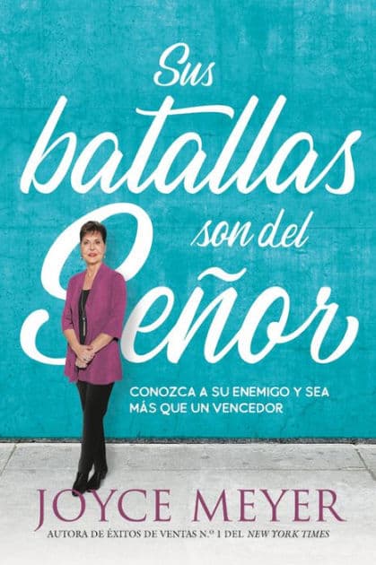 Sus batallas son del Señor: Conozca a su enemigo y sea más que un vencedor by Joyce Meyer