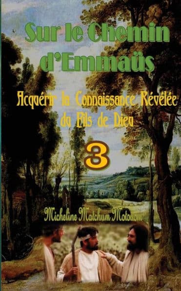 Sur le Chemin d?Emmaüs: Acquérir la Connaissance Révélée du Fils de Dieu by Micheline Matchum