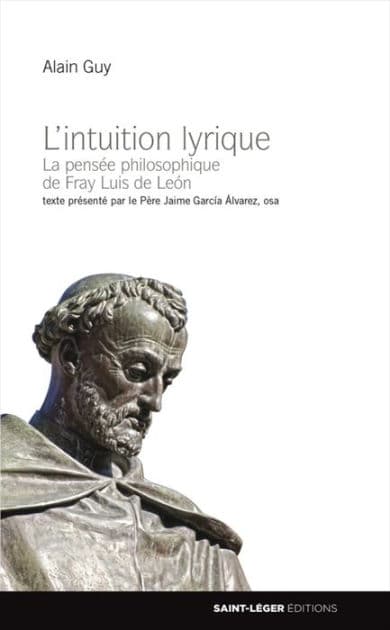 L'intuition lyrique: La pensée philosophique de Fray Luis de León by Alain Guy
