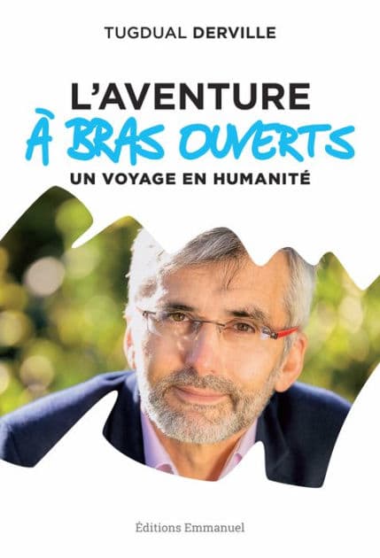 L'Aventure à Bras Ouverts: Un voyage en humanité by Tugdual Derville