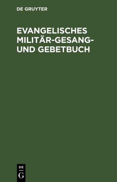 Evangelisches Milit r-Gesang- und Gebetbuch by De Gruyter