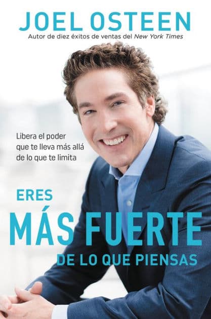 Eres más fuerte de lo que piensas: Libera el poder que te lleva más allá de lo que te limita by Joel Osteen