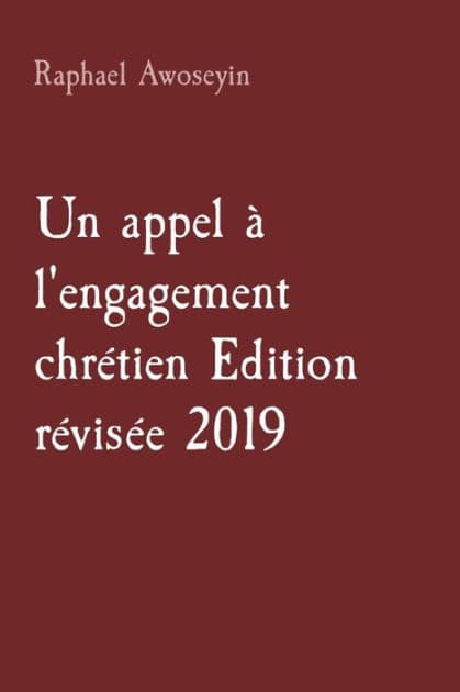 Un appel à l'engagement chrétien Edition révisée 2019 by Raphael Awoseyin