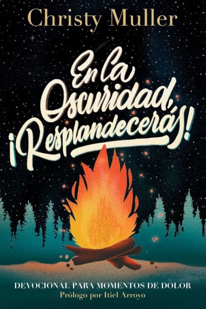 En la oscuridad, ¡Resplandecerás! by Christy Muller