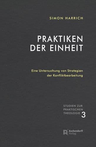 Praktiken der Einheit: Eine Untersuchung von Strategien der Konfliktbearbeitung by Simon Harrich