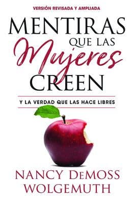 Mentiras que las mujeres creen,ed rev(Lies Women Believe, Updated Edition): Y la verdad que las hace libres by Nancy DeMoss Wolgemuth