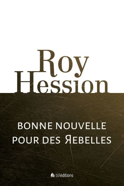 Bonne nouvelle pour des rebelles by Roy Hession
