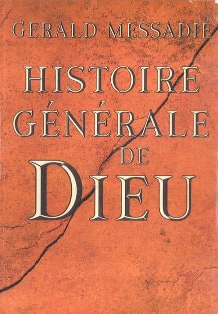 Histoire générale de Dieu by Gerald Messadié