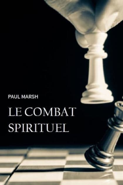Le combat spirituel: Comment se saisir des armes de Dieu pour combattre efficacement by Paul Marsh