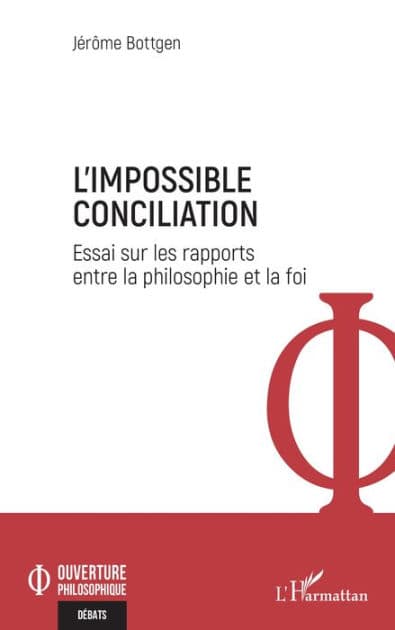 L'Impossible Conciliation: Essai sur les rapports entre la philosophie et la foi by Jérôme Bottgen