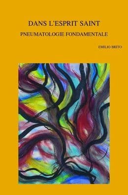 Dans l'Esprit Saint: Pneumatologie fondamentale by E Brito