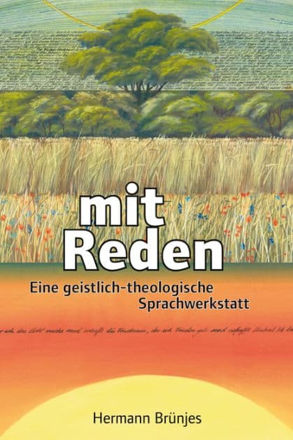 mit Reden: Eine geistlich-theologische Sprachwerkstatt by Hermann Brünjes