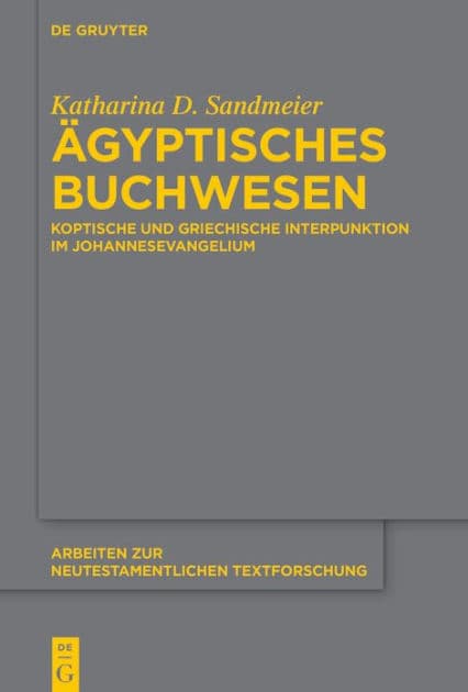 Ägyptisches Buchwesen: Koptische und griechische Interpunktion im Johannesevangelium by Katharina D. Sandmeier